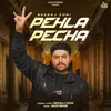 About Pehla Pecha Song